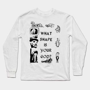 WHATS YOUR GOD Long Sleeve T-Shirt